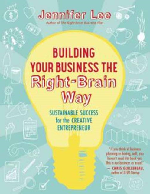 Building Your Business the Right-Brain Way: Sustainable Success for the Creative Entrepreneur