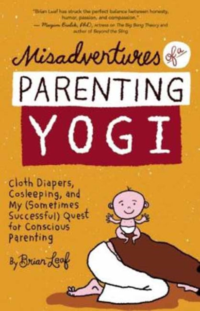 Misadventures of a Parenting Yogi: Cloth Diapers, Cosleeping, and My (Sometimes Successful) Quest for Conscious Parenting