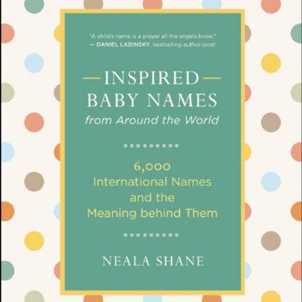 Inspired Baby Names from Around the World: 6,000 Favorite Worldwide Names and the Meaning Behind Them