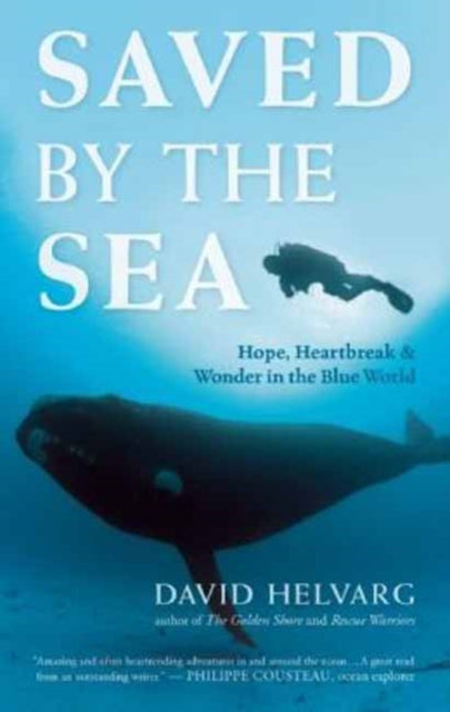 Saved by the Sea: Hope, Heartbreak, and Wonder in the Blue World