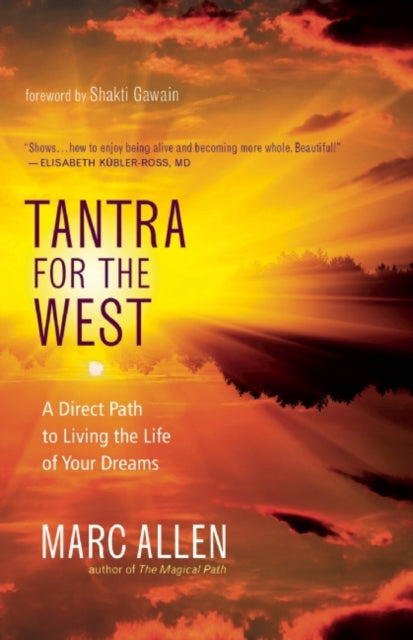 Tantra for the West: A Direct Path to Love, Fulfillment, Freedom, and Enlightenment