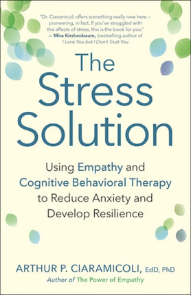 The Stress Solution: How Empathy and Cognitive Behavioral Therapy Combine to Reduce Anxiety and Develop Resilience