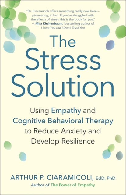 The Stress Solution: How Empathy and Cognitive Behavioral Therapy Combine to Reduce Anxiety and Develop Resilience