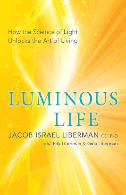 Luminous Life: How the Science of Light Unlocks the Art of Living