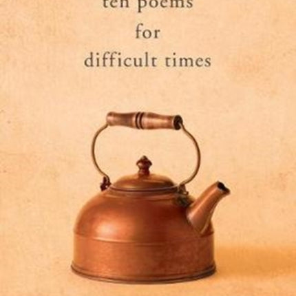 Ten Poems for Difficult Times