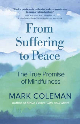 From Suffering to Peace: The True Promise of Mindfulness