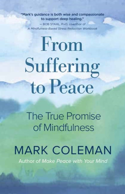 From Suffering to Peace: The True Promise of Mindfulness