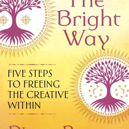 The Bright Way: Five Steps to Freeing the Creative Within