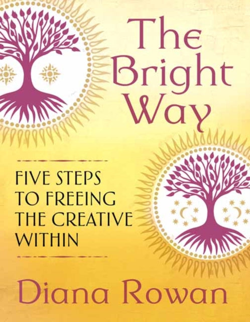 The Bright Way: Five Steps to Freeing the Creative Within