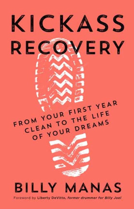 Kickass Recovery: From Your First Year Clean to the Life of Your Dreams