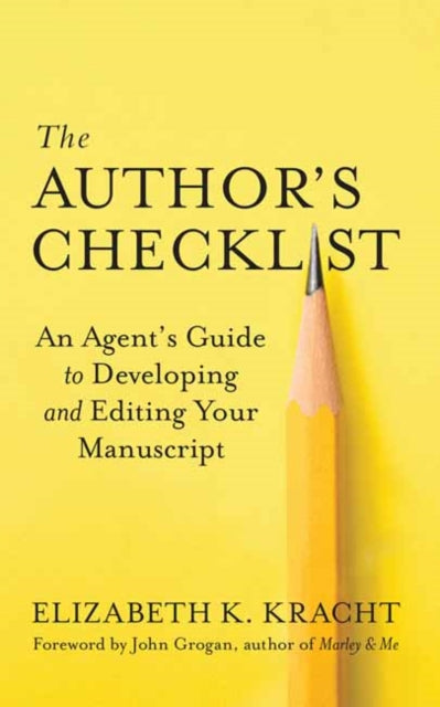 The Author's Checklist: An Agent's Guide to Developing and Editing Your Manuscript