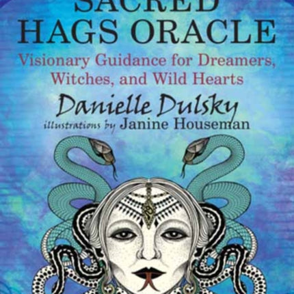 Sacred Hags Oracle: Visionary Guidance for Dreamers, Witches, and Wild Hearts