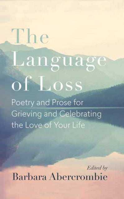 The Language of Loss: Writers on Grieving the Death of a Life Partner