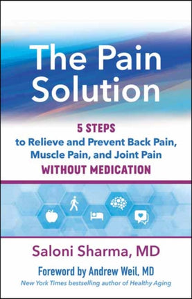 The Pain Solution: 5 Steps to Relieve and Prevent Back Pain, Muscle Pain, and Joint Pain without Medication