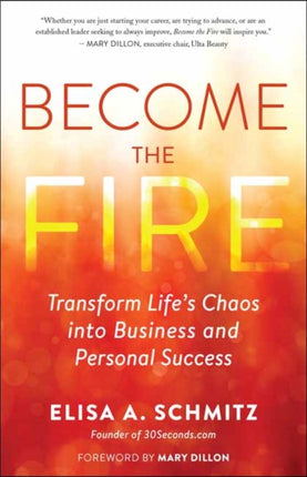 Become the Fire: Transform Your Chaos into Career and Life Success