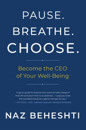 Pause. Breathe. Choose.: Become the CEO of Your Wellbeing