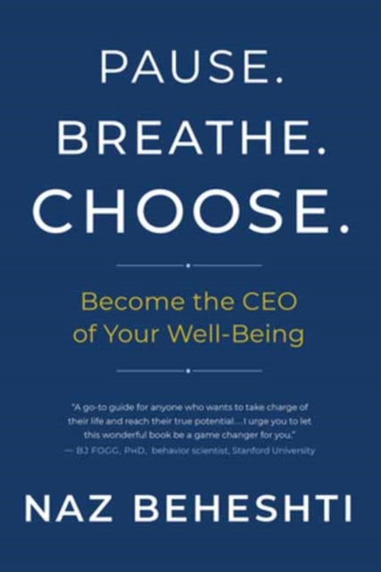 Pause. Breathe. Choose.: Become the CEO of Your Wellbeing