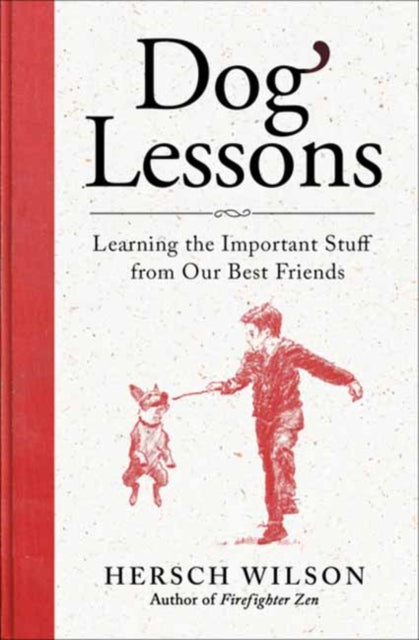 Dog Lessons: Learning the Important Stuff from Our Best Friends