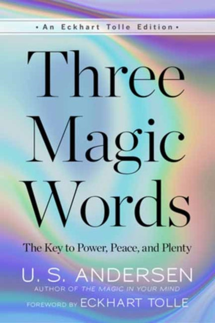 Three Magic Words: The Key to Power, Peace, and Plenty