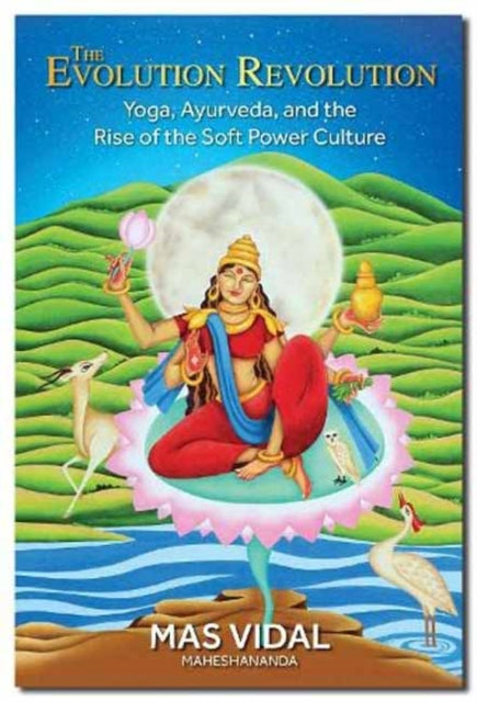 The Evolution Revolution: Yoga, Ayurveda and the Rise of the Soft Power Culture