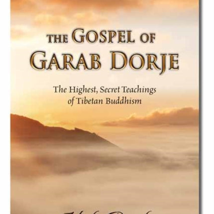 The Gospel of Garab Dorje: The Highest, Secret