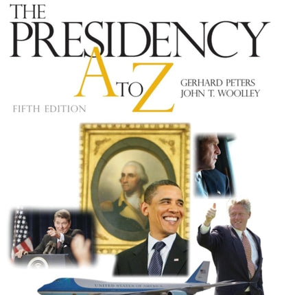 The Presidency A to Z