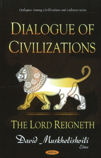 Dialogue of Civilizations: The Lord Reignethj