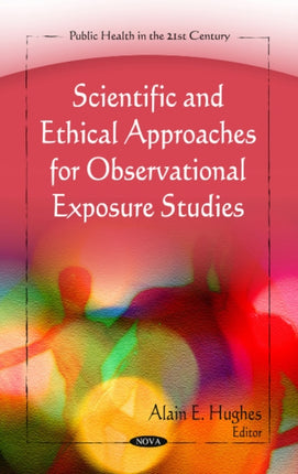 Scientific & Ethical Approaches for Observational Exposure Studies