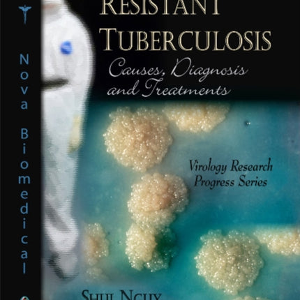 Drug-Resistant Tuberculosis: Causes, Diagnosis & Treatments