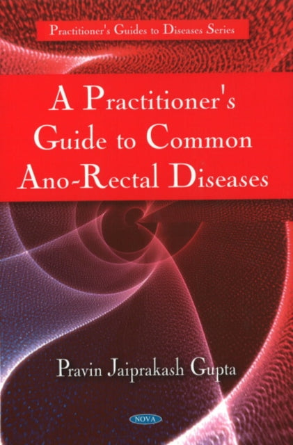 Practitioner's Guide to Common Ano-Rectal Diseases