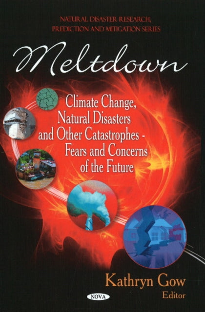 Meltdown: Climate Change, Natural Disasters & other Catastrophes -- Fears & Concerns of the Future