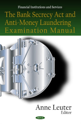 Bank Secrecy Act & Anti-Money Laundering Examination Manual