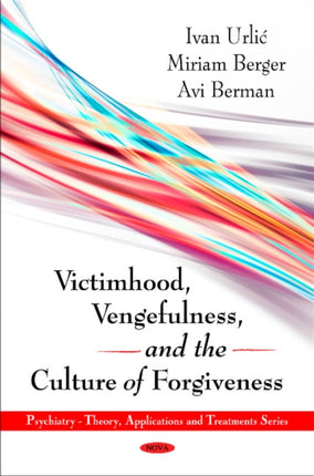 Victimhood, Vengefulness & the Culture of Forgiveness