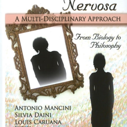 Anorexia Nervosa: A Multi-Disciplinary Approach From Biology to Philosophy