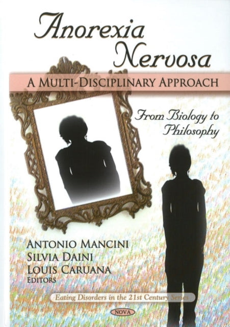 Anorexia Nervosa: A Multi-Disciplinary Approach From Biology to Philosophy