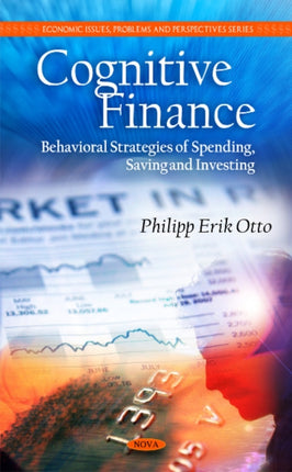 Cognitive Finance: Behavioral Strategies of Spending, Saving & Investing