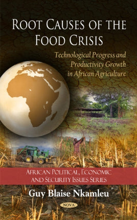 Root Causes of the Food Crisis: Technological Progress & Productivity Growth in African Agriculture