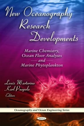 New Oceanography Research Developments: Marine Chemistry, Ocean Floor Analyses & Marine Phytoplankton