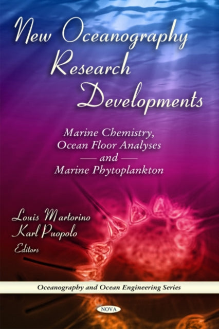 New Oceanography Research Developments: Marine Chemistry, Ocean Floor Analyses & Marine Phytoplankton