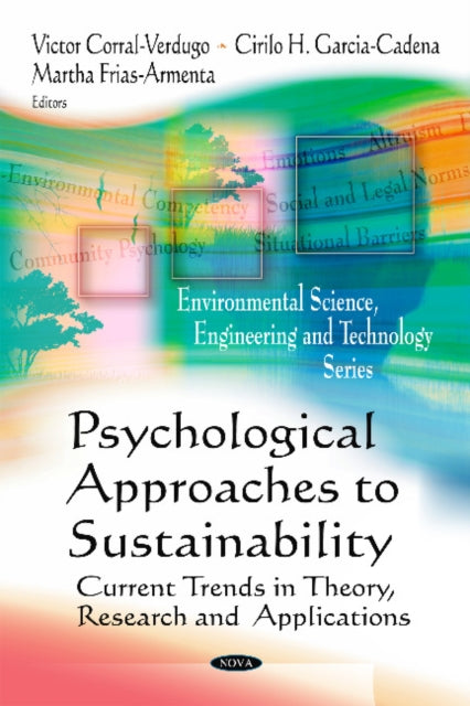 Psychological Approaches to Sustainability: Current Trends in Theory, Research & Applications