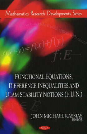 Functional Equations, Difference Inequalities & Ulam Stability Notions (F.U.N.)