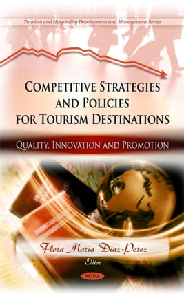 Competitive Strategies & Policies for Tourism Destinations: Quality, Innovation & Promotion