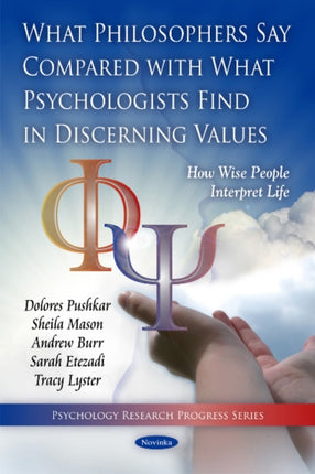 What Philosophers Say Compared with What Psychologists Find in Discerning Values: How Wise People Interpret Life