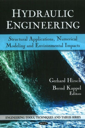 Hydraulic Engineering: Structural Applications, Numerical Modeling & Environmental Impacts