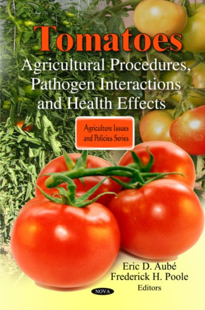 Tomatoes: Agricultural Procedures, Pathogen Interactions & Health Effects