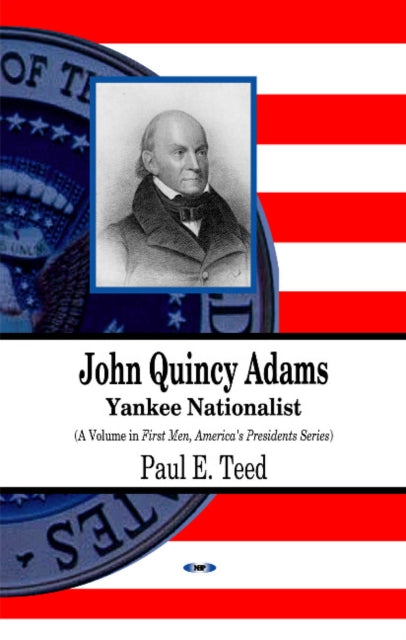 John Quincy Adams: Yankee Nationalist