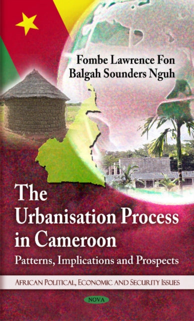 Urbanisation Process in Cameroon: Patterns, Implications and Prospects