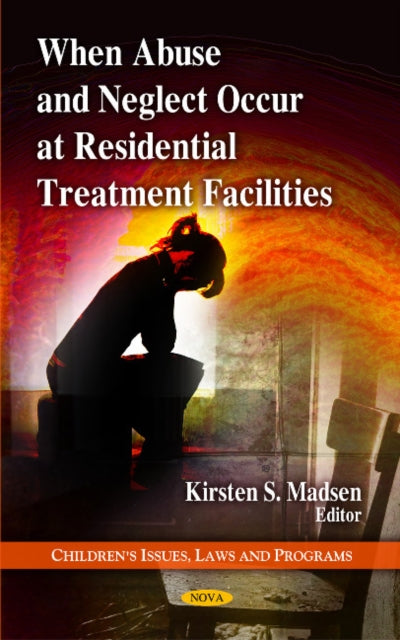 When Abuse & Neglect Occur at Residential