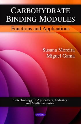 Carbohydrate Binding Modules: Functions & Applications