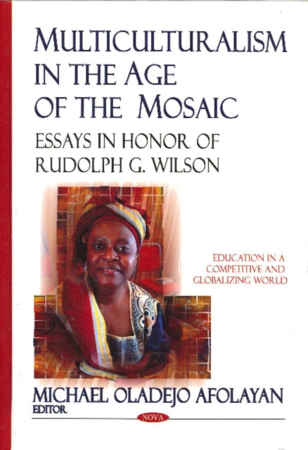 Multiculturalism in the Age of the Mosaic: Essays in Honor of Rudolph G Wilson